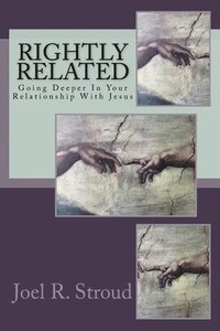 bokomslag Rightly Related: Going Deeper In Your Relationship With Jesus