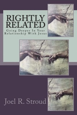 Rightly Related: Going Deeper In Your Relationship With Jesus 1