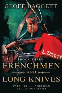 bokomslag Frenchmen and Long Knives: Patriots of the American Revolution Series Book Three