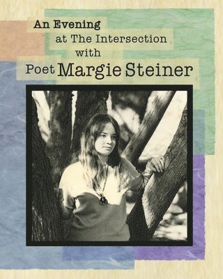 bokomslag An Evening at The Intersection with Poet Margie Steiner