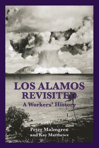 bokomslag Los Alamos Revisted: A Workers' History