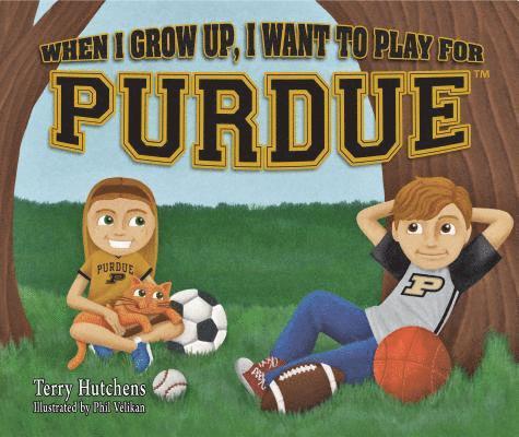 When I Grow Up, I Want to Play for Purdue 1
