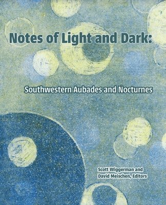Notes of Light and Dark: Southwestern Aubades and Nocturnes