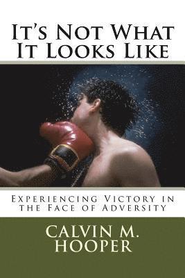 It's Not What It Looks Like: Experiencing Victory in the Face of Adversity 1