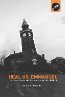 bokomslag Heal Us, Emmanuel: A Call for Racial Reconciliation, Representation, and Unity in the Church