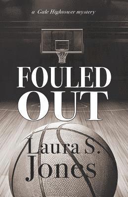 Fouled Out: a Gale Hightower mystery 1