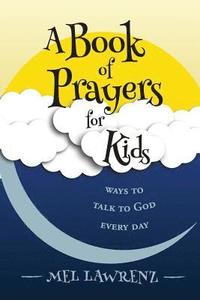 bokomslag A Book of Prayers for Kids: ways to talk to God every day