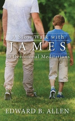 A Slow Walk with James 1