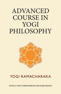 bokomslag Advanced Course in Yogi Philosophy