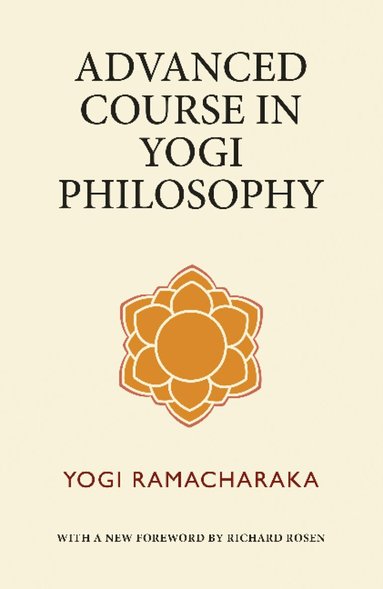 Yogi Ramacharaka - Advanced Course in Yogi Philosophy, Häftad
