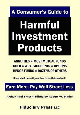 A Consumer's Guide to Harmful Investment Products 1