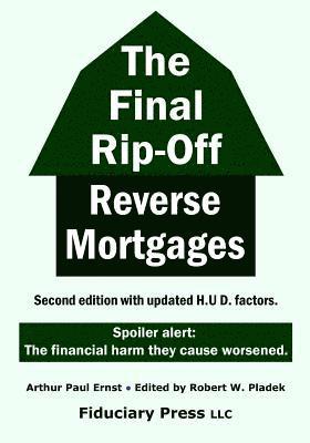 The Final Rip-Off: Reverse Mortgages 1