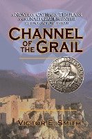 Channel of the Grail: A Novel of Cathars, Templars, and a Nazi Grail Hunter 1