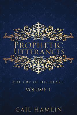 bokomslag Prophetic Utterances: The Cry of His Heart