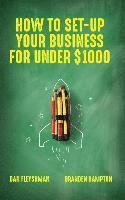 bokomslag How To Set-Up Your Business For Under $1000