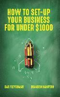 How To Set-Up Your Business For Under $1000 1