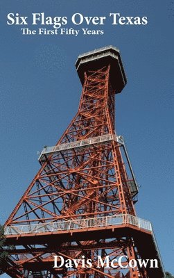 Davis McCown - Six Flags Over Texas, Inbunden