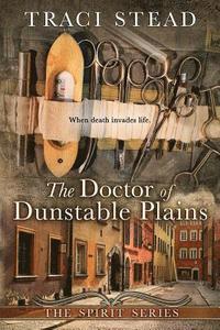 bokomslag The Doctor of Dunstable Plains: When Death Invades Life