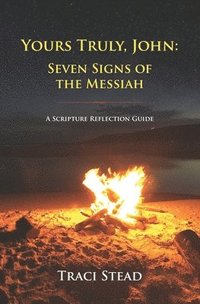 bokomslag Yours Truly, John: Seven Signs of the Messiah