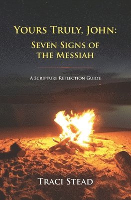 Yours Truly, John: Seven Signs of the Messiah 1