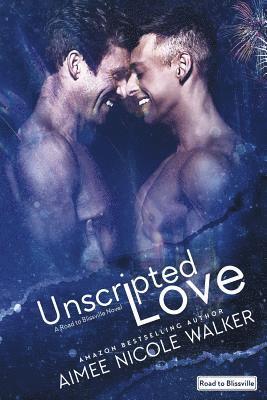 Unscripted Love (Road to Blissville, #1) 1