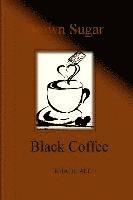 Brown Sugar, Black Coffee 1