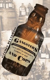 bokomslag Gangsters and Cops - Prohibition, Corruption, and LAPD's Scandalous Coming of Age