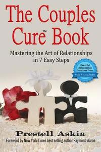 bokomslag The Couples Cure Book: Mastering the Art of Relationships in 7 Easy Steps