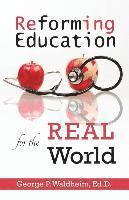 Reforming Education for the Real World 1