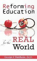Reforming Education for the Real World 1