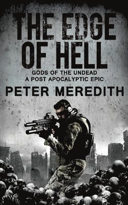 The Edge of Hell: Gods of the Undead, A Post-Apocalyptic Epic 1