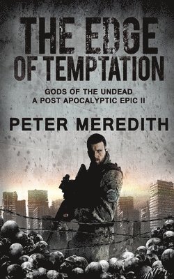 Peter Meredith - The Edge of Temptation: Gods of the Undead 2 A Post-Apocalyptic Epic, Häftad