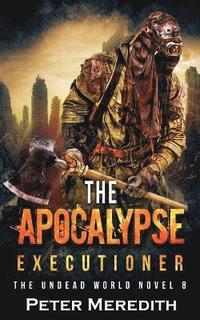 bokomslag The Apocalypse Executioner: The Undead World Novel 8