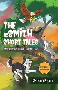 bokomslag The eSmith Short Tales: Fables & Stories from Fairytale Land