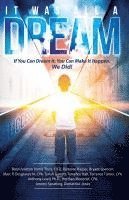 It Was All A Dream: If You Can Dream it, You Can Make It Happen