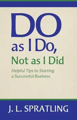 Jay L Spratling - Do As I Do Not As I Did, Häftad. Tillgänglighet: Lägg i varukorg