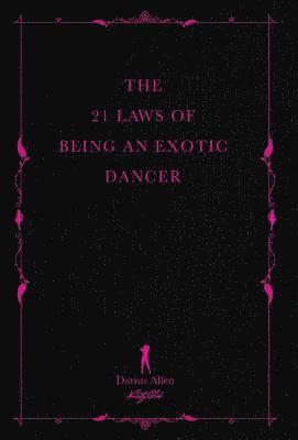 The 21 Laws of Being an Exotic Dancer