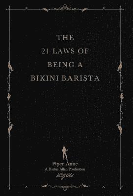 bokomslag The 21 Laws of Being a Bikini Barista