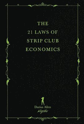 Darius Allen - The 21 Laws of Strip Club Economics, Inbunden