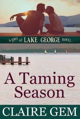 A Taming Season: A Love at Lake George Novel 1