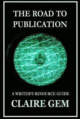 The Road to Publication: A Writer's Navigation Guide 1