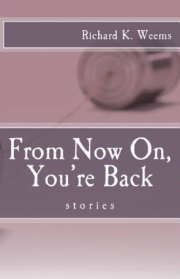 From Now On, You're Back: stories 1