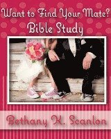 bokomslag Want To Find Your Mate?: Bible Study