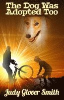 Judy Glover Smith - The Dog Was Adopted Too, Häftad