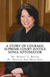 bokomslag A Story of Courage: Supreme Court Justice Sonia Sotomayor