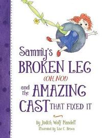 bokomslag Sammy's Broken Leg (Oh No|) and the Amazing Cast That Fixed it