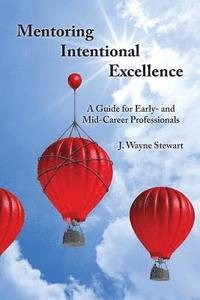 bokomslag Mentoring Intentional Excellence: A Guide for Early- and Mid-Career Professionals