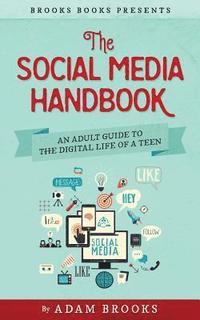 bokomslag The Social Media Handbook: An Adult Guide to the Digital Life of a Teen