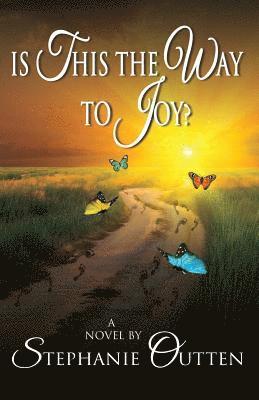 Stephanie Outten - Is This the Way to Joy?, Häftad