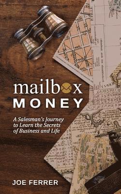 Mailbox Money: A Salesman's Journey to Learn the Secrets of Business and Life 1